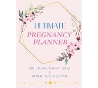 Ultimate Pregnancy Planner: All-in-One Journal for Expecting Moms | Birth Plans, Nursery Ideas, Checklists & Mental Health Support: A Beautifully ... Pregnancy Organizer for Every Trimester