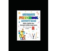 ULTIMATE PRESCHOOL ACTIVITY: 200+ Skills for Smart Little Learners - All-in-One Learning Workbook Ages 3-6