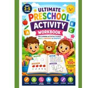 Ultimate Preschool Activity Workbook: Fun Learning Activities to Build Skills, Confidence & Creativity ( For Kids Ages 3-5 )