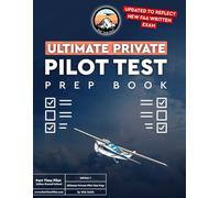 Ultimate Private Pilot Test Prep Book: Study for the Private Pilot FAA Knowledge Exam with this Written Test Study Guide from The Part Time Pilot Online Ground School