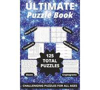 Ultimate Puzzle Book: Features Six Types of Puzzles for Relaxing Entertainment, Mental Stimulation, and a Fun Challenge for the Entire Family