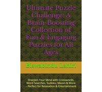 Ultimate Puzzle Challenge: A Brain-Boosting Collection of Fun & Engaging Puzzles for All Ages: Sharpen Your Mind with Crosswords, Word Searches, ... More - Perfect for Relaxation & Entertainment