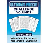 Ultimate Puzzle Challenge: Volume 2: 100 Brand-New Large Print Word Search, Sudoku, Maze, Word Scramble & Cryptogram Puzzles for Adults and Teens