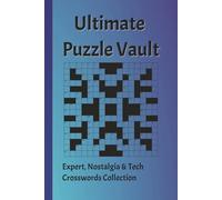 Ultimate Puzzle Vault: Crossword Ultimate Puzzle Vault Expert, Nostalgia & Tech Crosswords Collection, Easy to Read 55+ crossword puzzle with solution ... students |for holiday & relaxation ....