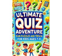 Ultimate Quiz Adventure: 200 Fun and Engaging Questions on Trivia, Puzzles, and Brain Teasers for Curious Kids