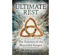 Ultimate Rest: The Essence of the Beautiful Gospel