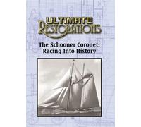 Ultimate Restorations: The Schooner Coronet: Racing Into History (DVD)