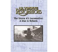 Ultimate Restorations: The Sierra #3 Locomotive: A Star is Reborn