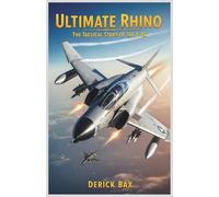 Ultimate Rhino: The Tactical Story of the F-4E: How Pivotal Changes Transformed One of History's Greatest Fighters.