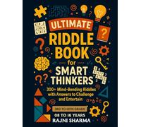 Ultimate Riddle Challenge for Smart Kids: 300+ Mind -Bending Riddles with Answers to Challenge and Entertain