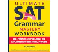 Ultimate SAT Grammar Mastery Workbook: 300+ Practice Questions ,Drills And Explanations For High School Students