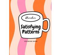 Ultimate Satisfying Patterns: A Mesmerizing Geometric Coloring Book for Stress Relief and Mindfulness