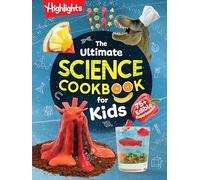 Ultimate Science Cookbook for Kids: 75+ Mind-Blowing Recipes with a Twist
