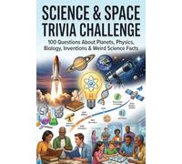 Ultimate Science & Space Trivia Quiz Book: Test Your Knowledge with Fun Questions for All Ages - Family Entertainment, Party Games, and Pop Culture Trivia for Fans of All Decades