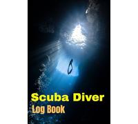Ultimate Scuba Dive Log Book: Track 100 Dives with Depth, Location, Gear, Buddy & Conditions: Essential Dive Log for Divers, Instructors, and Ocean Adventurers
