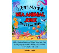 ULTIMATE SEA ANIMAL JOKE BOOK FOR KIDS: 200+ Hilarious Sea Animal Jokes, Word Searches, Bubbly Tongue Twisters, Knock-Knock Jokes & Cool Facts for Kids 6-10