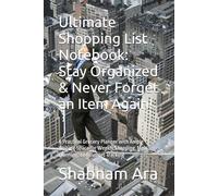 Ultimate Shopping List Notebook: Stay Organized & Never Forget an Item Again!: A Practical Grocery Planner with Ample Writing Space for Weekly Shopping, Meal Planning, and Budget Tracking