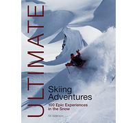 Ultimate Skiing Adventures: 100 Epic Experiences in the Snow