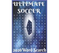 Ultimate Soccer 2026 Word Search: 50 plus ... for holidays, vacations, birthdays, free time Word Searches soccer, sports, and more / 6x9 inches, 110 pages