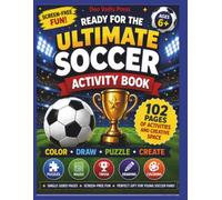 Ultimate Soccer Activity Book: Puzzles, Mazes, Word Searches, Trivia, Coloring, Would You Rather?, Jokes, Spot the Difference and Fun Challenges for Ages 6+