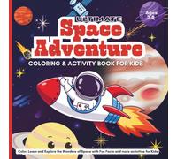 Ultimate Space Adventure Coloring & Activity Book for Kids: Color, Learn and Explore the Wonders of Space with Fun Facts and more activities for kids ages 3-8