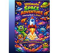 Ultimate Space Adventure Coloring Book for Kids: Aliens, Rockets, Planets & Galactic Fun!