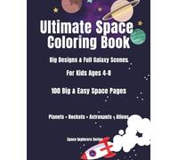 Ultimate Space Coloring Book for Kids Ages 4-8: 100 Big & Easy Space Coloring Pages with Astronauts, Rockets, Planets & Aliens | Fun Outer Space Activity Book for Boys and Girls