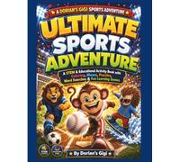 ULTIMATE SPORTS ADVENTURE: A STEM & EDUCATIONAL ACTIVITY BOOK WITH COLORING, MAZES, PUZZLES, WORD SEARCHES & FUN LEARNING GAMES