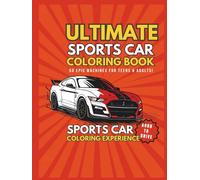 Ultimate Sports Car Coloring Book: 50 Epic Machines for Teens & Adults!, sports car coloring experience