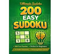 Ultimate Sudoku: 200 Easy Puzzles for Relaxation and Brain Training: 200 Easy Puzzles • Perfect for Beginners • Includes Solutions • Relaxing Brain Games for Kids & Elderly