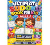 Ultimate Sudoku Adventure Book for Kids Ages 6-8: 320 Fun & Easy Sudoku Puzzles for Beginners with 4x4, 6x6 & 9x9 Logic Games for Learning, Focus, and Screen-Free Fun