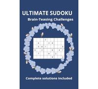 Ultimate Sudoku Brain-Teasing Challenges: Sudoku Challenges | Relax and unwind with sudoku puzzles | 6x9 inches, 110 Pages | Solutions Included