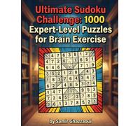 Ultimate Sudoku Challenge: 1000 Expert-Level Puzzles for Brain Exercise: Sharpen Your Mind with Intense Sudoku Puzzles - Perfect for Puzzle Enthusiasts