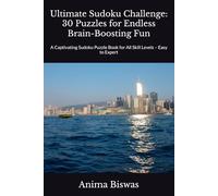 Ultimate Sudoku Challenge: 30 Puzzles for Endless Brain-Boosting Fun: A Captivating Sudoku Puzzle Book for All Skill Levels - Easy to Expert