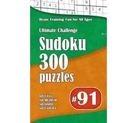 Ultimate Sudoku Challenge: 300 Puzzles - 60 Easy, 80 Medium, 80 Hard & 80 Expert | Brain-Training Fun for All Ages #91
