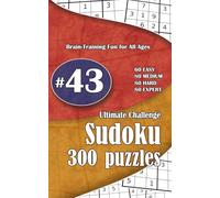 Ultimate Sudoku Challenge: 300 Puzzles - 60 Easy, 80 Medium, 80 Hard & 80 Expert | Brain-Training Fun for All Ages #43
