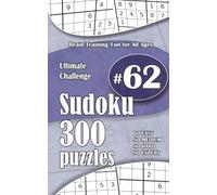 Ultimate Sudoku Challenge: 300 Puzzles - 60 Easy, 80 Medium, 80 Hard & 80 Expert | Brain-Training Fun for All Ages #62