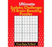 Ultimate Sudoku Challenge: 75 Brain-Boosting Puzzles from Easy to Hard: One Puzzle per Page with Immediate Solutions | Great for Adults, Beginners & Puzzle Lovers