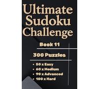 Ultimate Sudoku Challenge - Book 11 ( Pocket Size, Travel Size 5 x 8 in. ): 300 Easy, Medium, Advanced & Hard Puzzles for All Skill Levels
