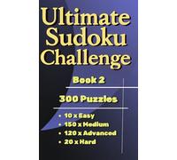Ultimate Sudoku Challenge - Book 2 ( Pocket Size, Travel Size 5 x 8 in. ): 300 Easy, Medium, Advanced & Hard Puzzles for All Skill Levels