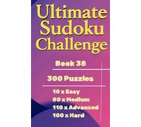 Ultimate Sudoku Challenge - Book 38 ( Pocket Size, Travel Size 5 x 8 in. ): 300 Easy, Medium, Advanced and Hard Puzzles