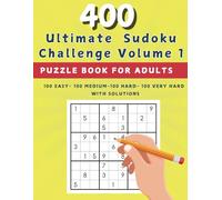 Ultimate Sudoku Challenge for Adults: 400 Puzzles to Sharpen Your Mind Ranging from Easy to Very Hard: Boost Your Brainpower with Daily Sudoku Exercises