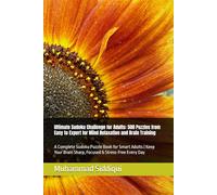 Ultimate Sudoku Challenge for Adults: 500 Puzzles from Easy to Expert for Mind Relaxation and Brain Training: A Complete Sudoku Puzzle Book for Smart ... Brain Sharp, Focused & Stress-Free Every Day