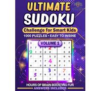 Ultimate Sudoku Challenge for Smart Kids Volume 1: 1,000 Logic Puzzles from Easy to Insane for Developing Critical Thinking and Focus.