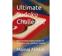 Ultimate Sudoku Challenge: Mind-Bending Sudoku Puzzles for Relaxation, Fun, and Brain Training