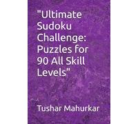"Ultimate Sudoku Challenge: Puzzles for 90 All Skill Levels"