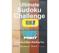 Ultimate Sudoku Challenge Volume 11: Two Puzzles Per Page, Easy, Medium, Hard, and Expert with Solutions