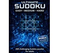 Ultimate Sudoku Easy Medium Hard: 200 challenging Sudoku puzzles for adults - Train Your Brain, Reduce Stress & Stay Sharp. Bonus and solutions included