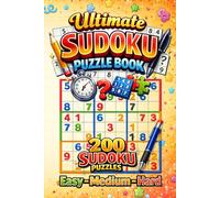 Ultimate Sudoku Puzzle Book: 200 Sudoku Puzzles, Easy - Medium - Hard