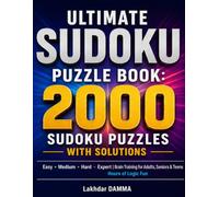Ultimate Sudoku Puzzle Book: 2000 Sudoku Puzzles with Solutions: Easy • Medium • Hard • Expert | Brain Training for Adults, Seniors & Teens | Hours of Logic Fun